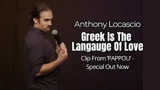 Anthony Locascio - Greek Is The Langauge Of Love | Stand-Up Comedy