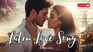 Beautiful Spanish Love Songs | Emotional Romance