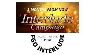 Fgo NA Interlude Campaign  Next 3 months in 24+sec