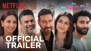 De De Pyaar De 2 | Official Trailer | Ajay Devgn, R. Madhavan, Rakul Preet | Netflix India