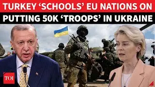 &lsquo;EU, Stay Away!&rsquo;: Turkey Reminds NATO Nations Of Putin&rsquo;s Warning On Deploying &lsquo;Troops&rsquo; To Ukraine