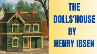 The dolls' house || the dolls' house summary || the dolls house by Henry Ibsen #notes_hub#literature