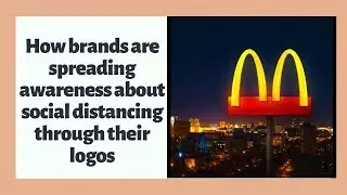 How brands are spreading awareness about social distancing through their logos