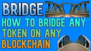 HOW TO BRIDGE ANY TOKEN ON ANY BLOCKCHAIN