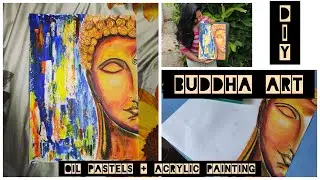 BUDDHA ART- MIX MEDIUM-OIL PASTELS + ACRYLIC PAINT COMBO