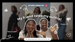 My Friend Rates My Outfits *PINTEREST INSPIRED* | Manchester Trip Edition | KEEP OR TOSS??!!