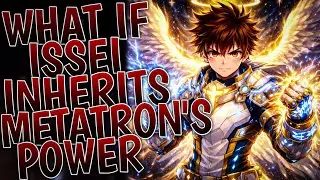 What If Issei Inherits Metatron's Power | Part 1