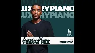 Luxury Piano Mix by DJ Mremz