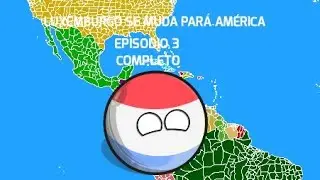 LUXEMBURGO SE MUDA PARA AMÉRICA (SERIE COMPLETA) | EPISODIO 3 | #humor #countryballs #golinhierro