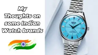 Indian Watch Brands & My Thoughts
