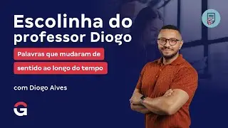Escolinha do Professor Diogo | Palavras que mudaram de sentido ao longo do tempo