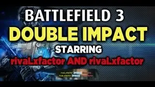 BF3: DOUBLE IMPACT (rivaLxfactor vs rivaLxfactor)