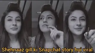 Shehnaaz Gill's Snapchat story went viral #shehnaazgill