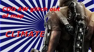COD AW glitches [NEXT GEN]- BLC out of map Climate