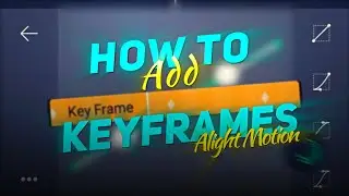 Keyframes In  Alight Motion | Alight Motion Basics | Motion Maven