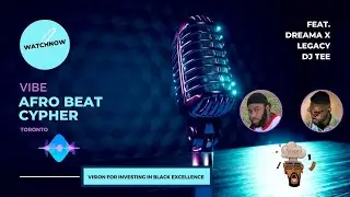 2021 VIBE Toronto Afrobeat Cypher