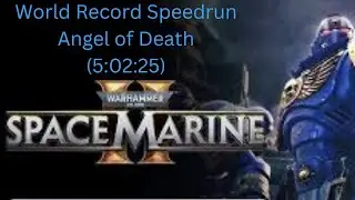 Warhammer 40K Space Marine 2 Former WR Speedrun Angel of Death (5:02:25) PC Glitchless Solo