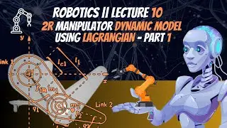 تحليل ديناميكي لروبوت 2R باستخدام لاغرانج | 2R Manipulator Dynamic Model using Lagrangian &ndash; Part 1