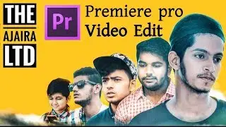 The Ajaira LTD video editing Adobe premiere pro | The Ajaira LTD | Prottoy Heron