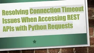 Resolving Connection Timeout Issues When Accessing REST APIs with Python Requests