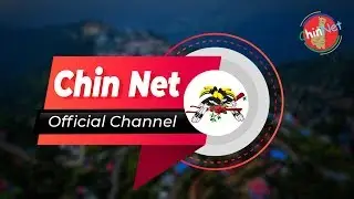 Welcome To Chin Net Official Channel