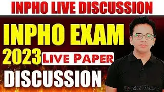 INPHO Exam 2023 Live Paper Discussion & Analysis