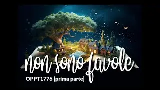 non sono favole puntata 06: OPPT1776 (1^ parte)