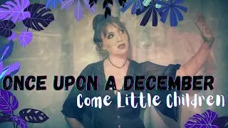 Come Little Children & Once Upon a December Mash Up