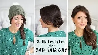3 Hairstyles for a Bad Hair Day