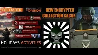 Encrypted Collection Cache / 2018 Holiday Activities / Tom Clancy's The Division #Kamikazevondoom