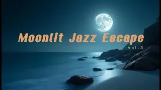 Moonlit Jazz Escape Vol. 3 &ndash; Elegant Night Jazz, Smooth Piano & Relaxing Late‑Night Instrumentals