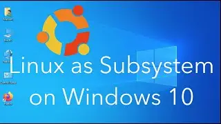 Linux as Subsystem on Windows 10 WSL