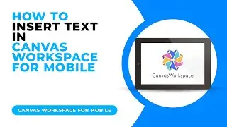 HOW TO INSERT TEXT IN CANVAS WORKSPACE FOR MOBILE