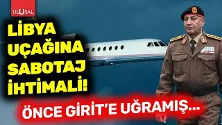Libya uçağına sabotaj ihtimali! 3 gün önce Girit'e uğramış | Aydınlık GYY Tevfik Kadan değerlendirdi