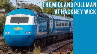 The Midland Pullman - The Torbay Riviera Pullman - Hackney Wick - 21st August 2024