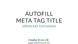 AutoFill Meta Tag Title OpenCart extension by ImakeITwork