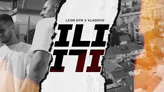 Leon DTN x VladoYo - ILI ILI