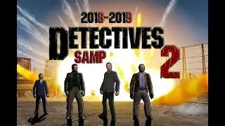 Мы вернулись... или Новое Дело за нами SAMP || [ДЕТЕКТИВЫ_2] [#1]