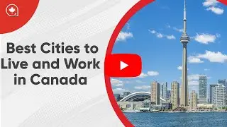 Best Cities to Live and Work in Canada