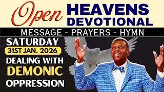DAY 31 | OPEN HEAVENS DEVOTIONAL | DEALING WITH DEMONIC OPPRESSION | SAT. JAN 31, 2026