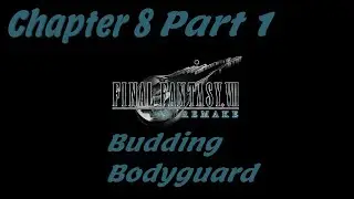 FINAL FANTASY VII REMAKE - Chapter 8: Budding Bodyguard Part 1