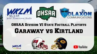 Garaway vs Kirtland - OHSAA Division VI State Playoff Football from WKLM 95.3 FM