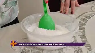 Aprenda a fazer escalda pés artesanal