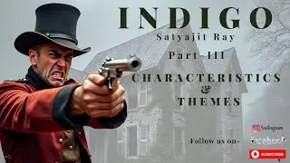 Indigo | Satyajit Ray | Part- 3 | Prism | ISC Class XII Story | Easiest Explanation | Excel Learning