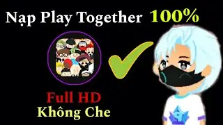 Hướng Dẫn Cách Nạp Play Together Phiên Bản Quốc Tế ( FULL )