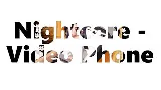 Nightcore - Video Phone