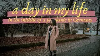 A Day in My Life │ in the middle of a pandemic in Germany