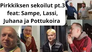 Pirkkiksen sekoilut pt.3 feat: Sampe, Lassi, Juhana ja Pottukoira KICK SUOMI