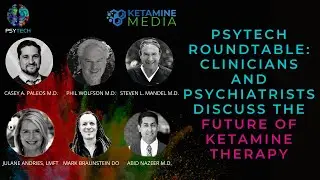 PsyTech Roundtable: Clinicians and Psychiatrists Discuss the Future of Ketamine Therapy