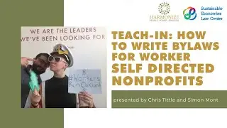 Teach-in: How to Write Bylaws for Worker Self-Directed Nonprofits